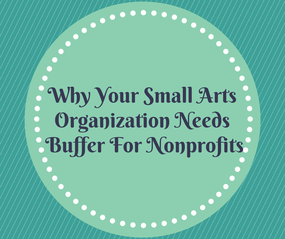 Why Your Small Arts Organization Needs Buffer for Nonprofits
